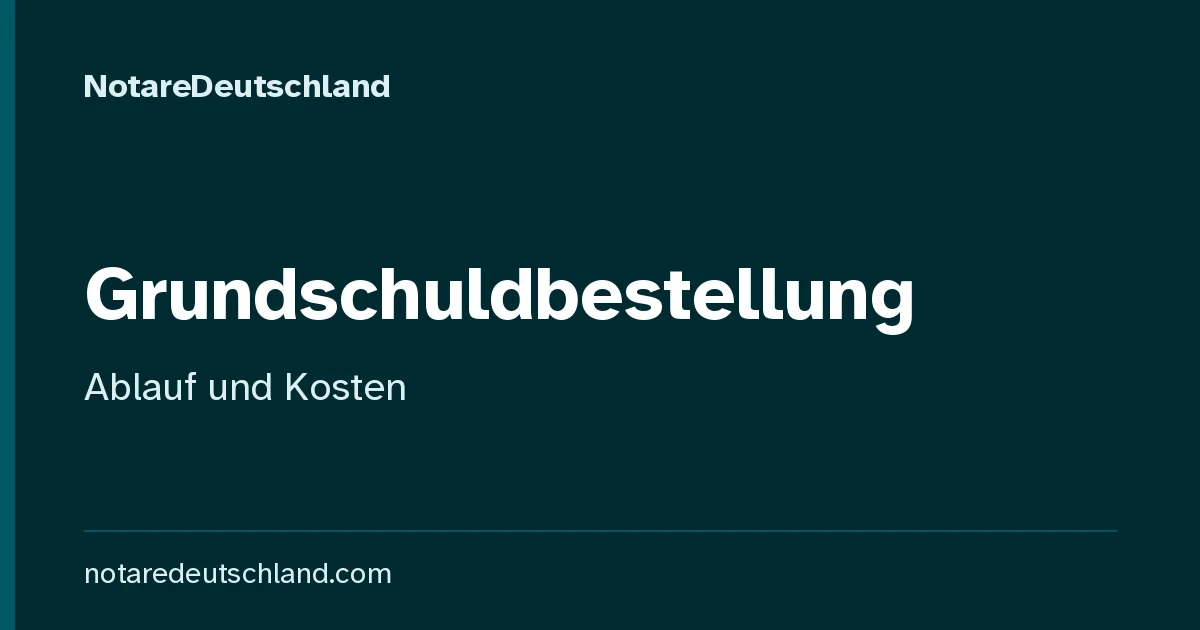 Grundschuldbestellung – Überblick