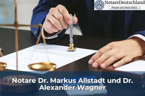 Notare Dr. Markus Allstadt und Dr. Alexander Wagner
